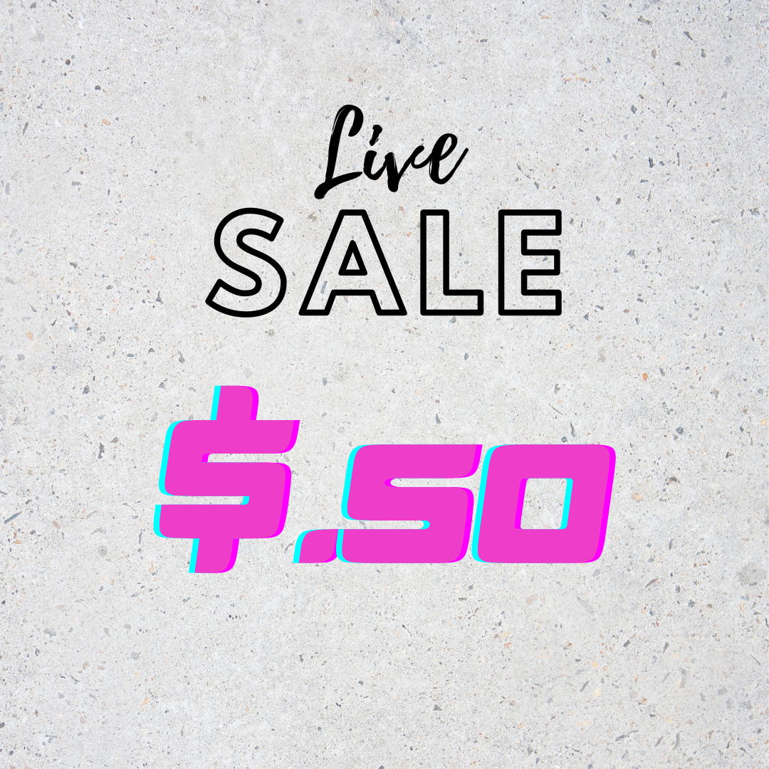 $.50 LIVE SALE ONLY!