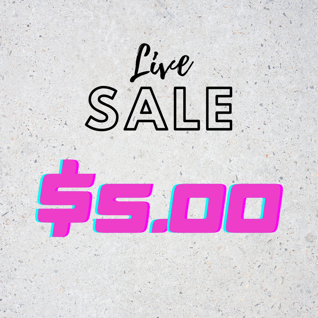 $5.00 LIVE SALE ONLY