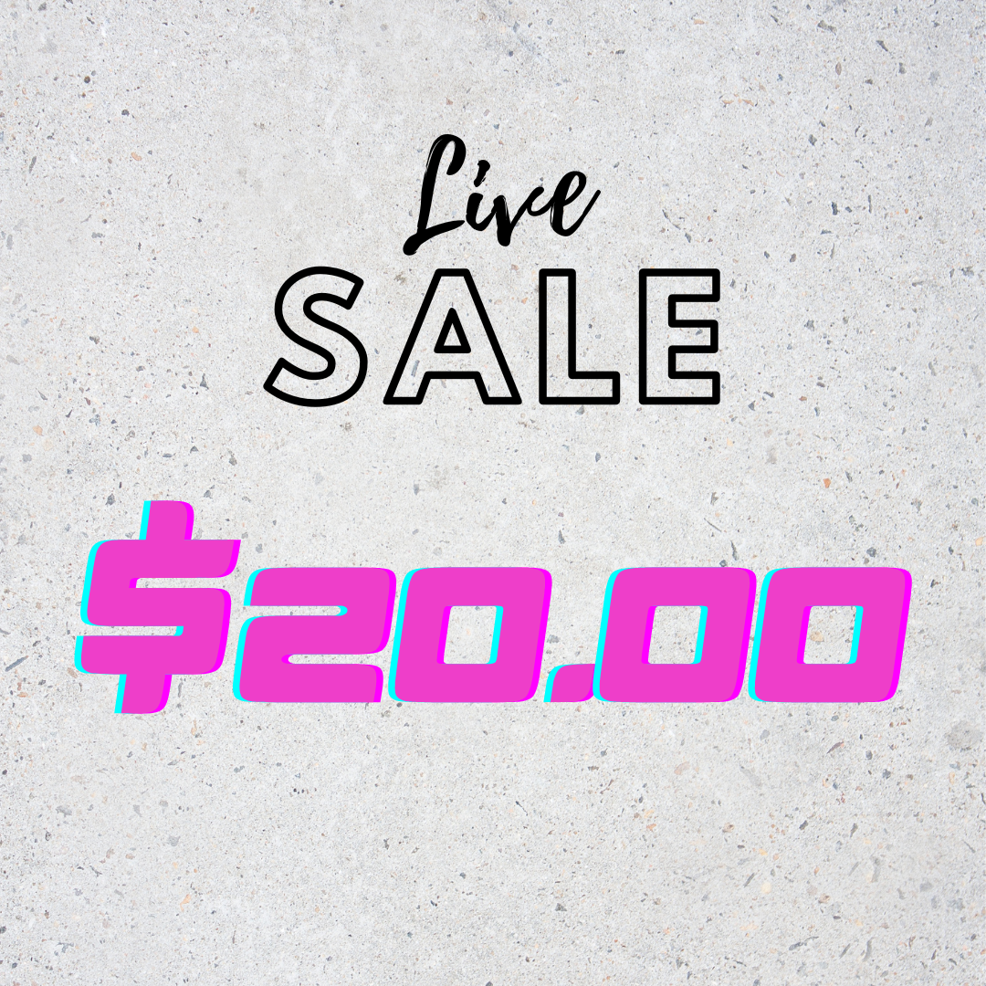 $20 LIVE SALE ONLY